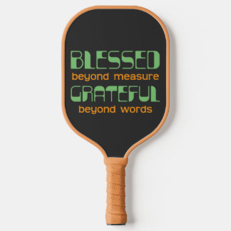 Gezegend buiten mate, dankbaar buiten woorden pickleball paddle