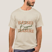 Gezegend Buiten Mate T-shirt (Voorkant)