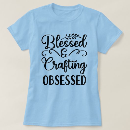 Gezegend & Crafting Geobsedeerd Vrouwen T-shirt (Design voorkant)