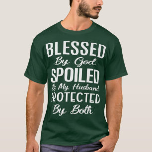 Gezegend door God bedekt door mijn man beschermd d T-shirt