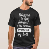 gezegend door god bezoedeld door mijn man bescherm t-shirt (Voorkant)
