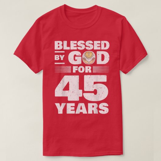 Gezegend door God voor 45 jaar45th Birthday T-shirt (Design voorkant)