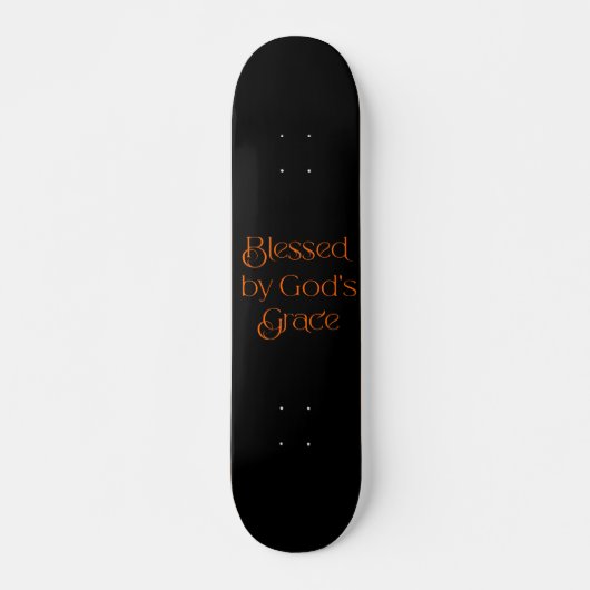Gezegend door Gods Grace Skateboard (Voorkant)