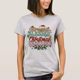 Gezegend en kerstgeobsedeerd t-shirt