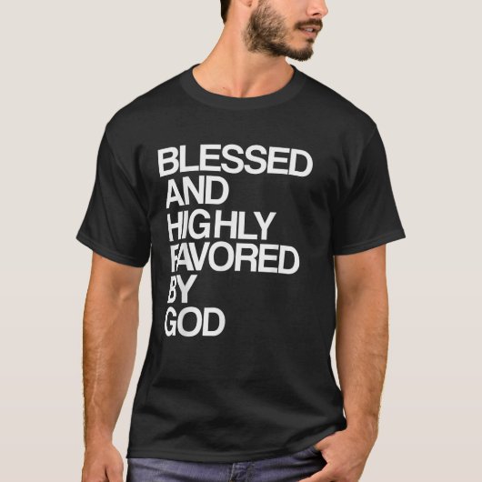 Gezegend en zeer begunstigd door God Christelijk J T-shirt (Voorkant)