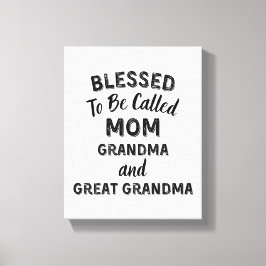 Gezegend om MOM Oma en Overgrootmoeder genoemd te  Canvas Afdruk