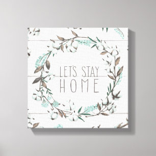 Gezegend VII   Laten we thuis blijven Canvas Afdruk