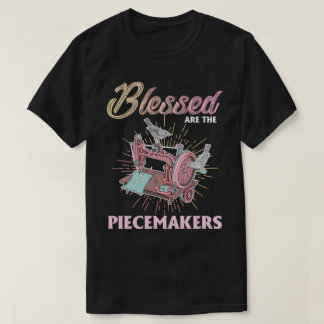 Gezegend zijn de piecemakers die naaien t-shirt