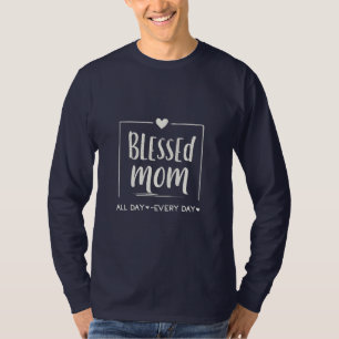 Gezegende moeder de hele dag elke Moederdag T-shirt