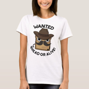 Gezocht brood of levendige grappige voedsel grap t-shirt
