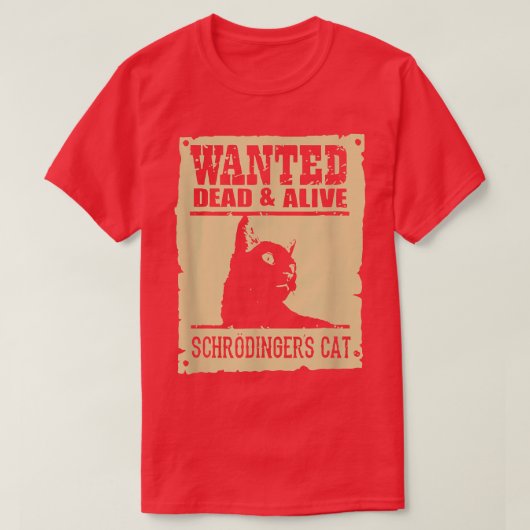 Gezocht dead of Alive Schrodinger's Kat T-shirt (Design voorkant)