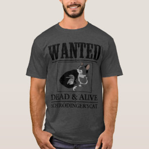 Gezocht dood en levend schrodingers kat grappig t-shirt