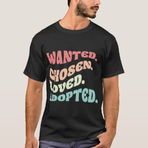 Gezocht Gekozen Geliefd Geadopteerd Familie Adopti T-shirt