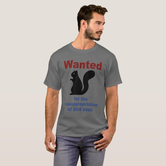 Gezocht voor het verduisteren van vogelzaad Funny  T-shirt (Voorkant volledig)