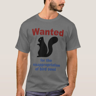 Gezocht voor het verduisteren van vogelzaad Funny  T-shirt