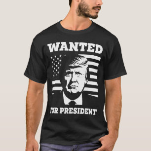 Gezocht voor President Amerikaanse presidentschap T-shirt
