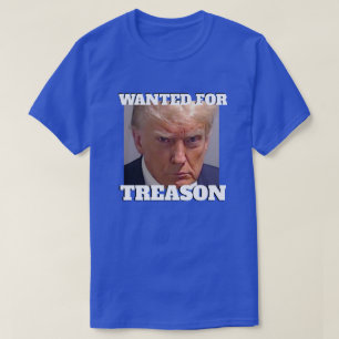 Gezocht voor verraad Trump T-shirt