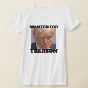 Gezocht voor verraad Trump T-shirt