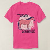 Gezond als een paard als dat paard had diarree Fun T-shirt (Design voorkant)