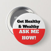 GEZOND EN RIJK WORDEN. VRAAG ME HOE! BUTTON (Voorkant /achterkant)