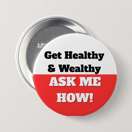 GEZOND EN RIJK WORDEN. VRAAG ME HOE! BUTTON (Voorkant /achterkant)