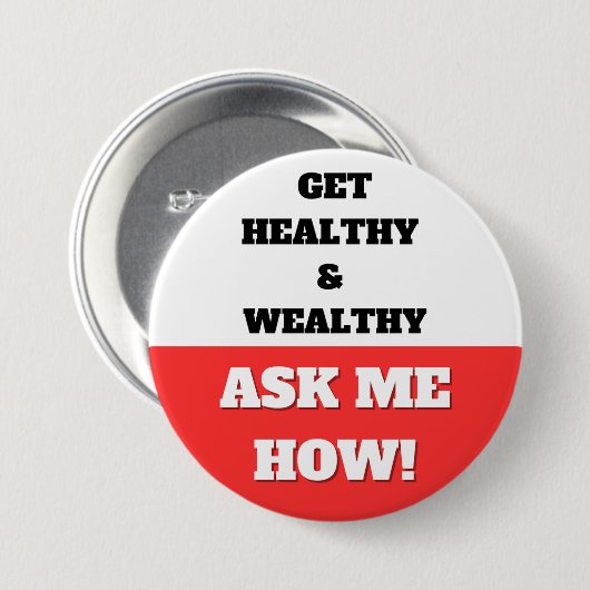 GEZOND EN RIJK WORDEN. VRAAG ME HOE! BUTTON (Voorkant /achterkant)