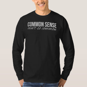 Gezond verstand komt niet zo vaak voor t-shirt