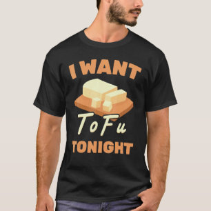Gezonde Levensstijl Ik Wil Tofu Vanavond Veget T-shirt