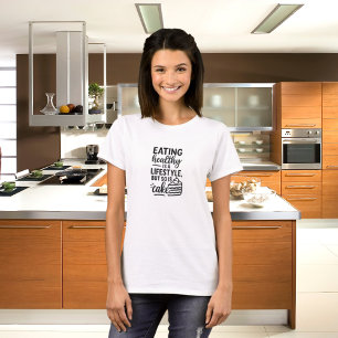 Gezonde levensstijl taart grappig citaat t-shirt