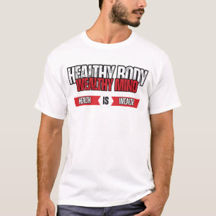 Gezonde Lichaam Rijkdom van de Geest Welzijn & Wel T-shirt