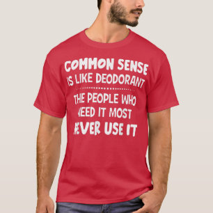 Gezonde verstand is als deodorant de mensen die no t-shirt