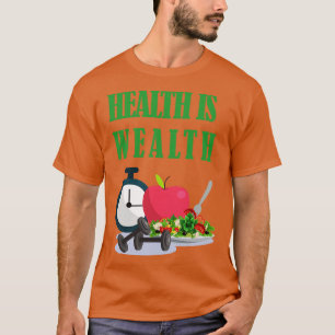 Gezondheid is rijkdom 3 t-shirt