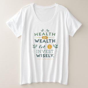 Gezondheid is rijkdom - Investeer verstandig typog Grote Maat T-shirt