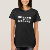 gezondheid is rijkdom t-shirt (Voorkant)