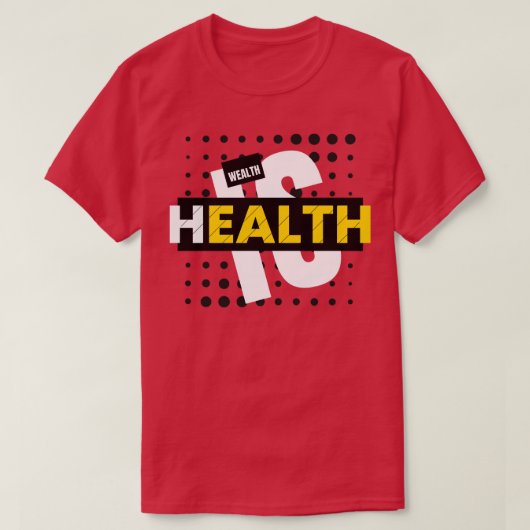Gezondheid is rijkdom t-shirt (Design voorkant)
