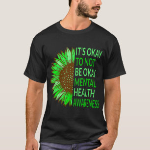 Gezondheidsbewustzijn Zonnebloem Het is oké om nie T-shirt