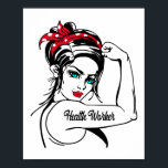 gezondheidswerker rosie de riveter omhoog poster<br><div class="desc">Dit grappige ontwerp van de gezondheidswerker luidt "gezondheidswerker".</div>