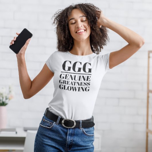 GGG - Echt, Grootheid, Glanzend T-shirt