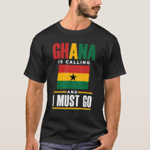 Ghana Ghana Ghana vlag Ghana roept op en ik kan he T-shirt