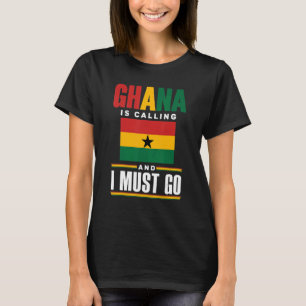 Ghana Ghana Ghana vlag Ghana roept op en ik kan he T-shirt