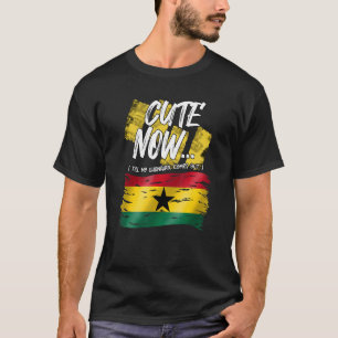 Ghana Ghanaian Cute Now Totdat Proud Africa Melani T-shirt