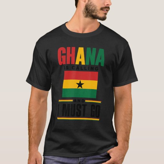 Ghana Ghanaian Ghana Flag Ghana Is Calling And I M T-shirt (Voorkant)