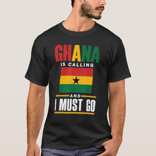Ghana Ghanaian Ghana Flag Ghana Is Calling And I M T-shirt (Voorkant)