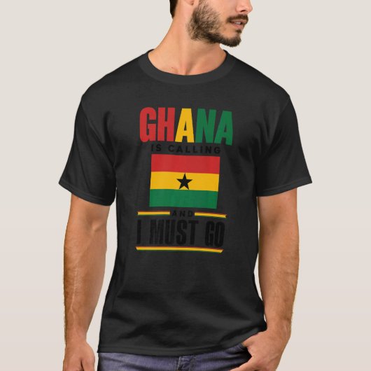 Ghana Ghanaian Ghana Flag Ghana Is Calling And I M T-shirt (Voorkant)