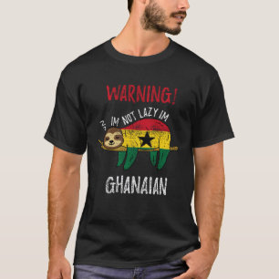 Ghana Vlag Luiaard Ik Ben Niet Lui Ik Ben Ghanees T-shirt