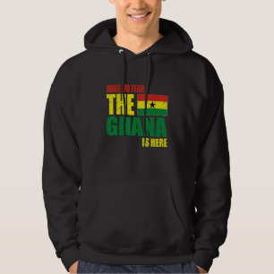 Ghana Wees Niet Bang Ghana Is Hier Hoodie
