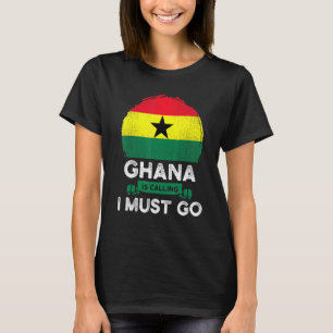 Ghana zegt dat ik Ghanese erfgoederen moet gaan zo T-shirt