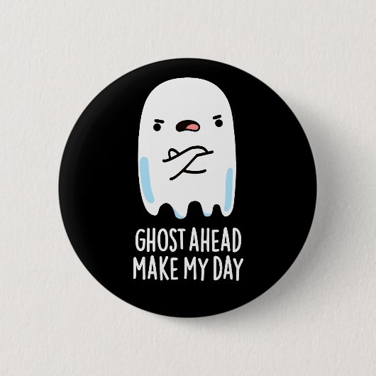 Ghost Ahead maakt mijn dag grappig Ghost Pun Dark  Ronde Button 5,7 Cm (Voorkant)