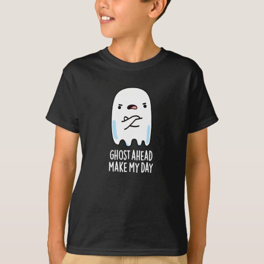 Ghost Ahead maakt mijn dag grappig Ghost Pun Dark  T-shirt (Voorkant)