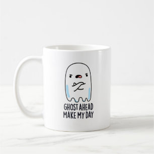 Ghost Ahead Make My Day Grappig Ghost Pun Koffiemok